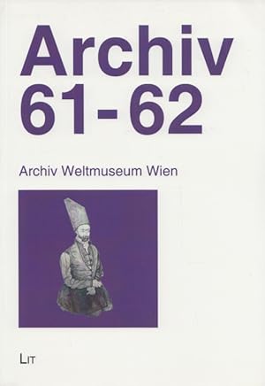 Archiv 61-62. Archiv Weltmuseum Wien. Texte: dt. u. engl. (= Archiv Weltmuseum Wien, Band 61-62).