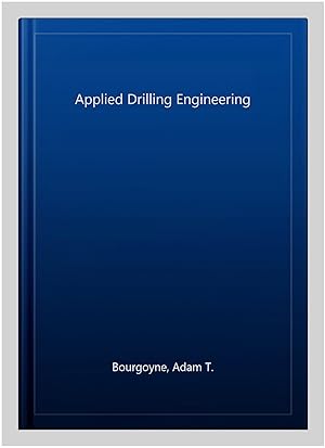 Immagine del venditore per Applied Drilling Engineering venduto da GreatBookPrices