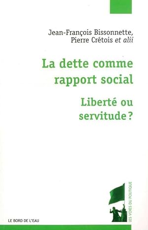 Seller image for la dette comme rapport social : libert ou servitude ? for sale by Chapitre.com : livres et presse ancienne