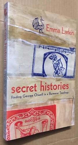 Image du vendeur pour Secret Histories - finding George Orwell in a Burmese Teashop. mis en vente par Dial-A-Book
