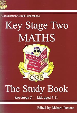 Key Stage Two Maths : The Study Book : Key Stage 2 ---Kids Aged 7 - 11 :
