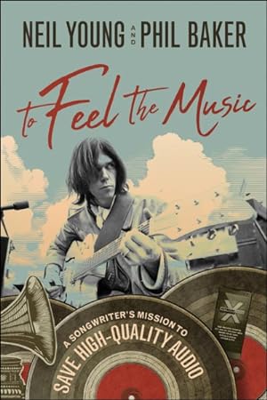Seller image for To Feel the Music : A Songwriter's Mission to Save High-quality Audio for sale by GreatBookPrices