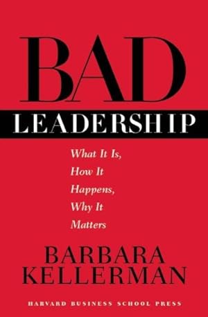 Imagen del vendedor de Bad Leadership : What It Is, How It Happens, Why It Matters a la venta por GreatBookPrices