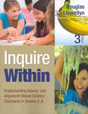 Imagen del vendedor de Inquire Within : Implementing Inquiry- and Argument-Based Science Standards in Grades 3-8 a la venta por GreatBookPrices