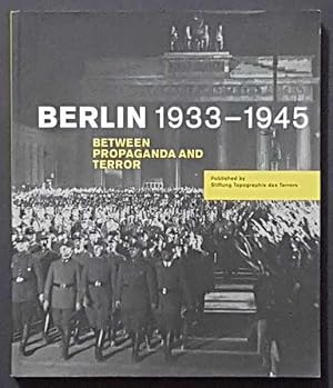 Berlin 1933-1945: Between Propaganda and Terror.