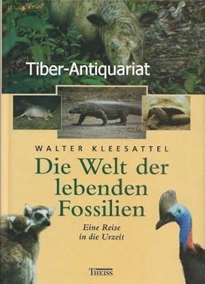 Die Welt der lebenden Fossilien. Eine Reise in die Urzeit.