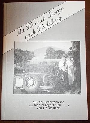 Mit Heinrich George nach Heidelberg: Aus der Schriftenreihe "man begegnet sich"
