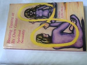 Immagine del venditore per Beating Tantra at Its Own Game: Spiritual Sexuality venduto da Versandhandel Rosemarie Wassmann