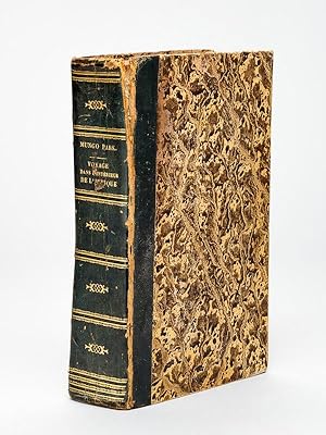 Voyage dans l'Intérieur de l'Afrique fait en 1795, 1796, 1797 par M. Mungo Park. Traduit de l'ang...