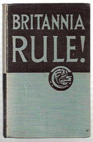 Seller image for Britannia Rule! for sale by City Basement Books