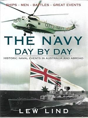Bild des Verkufers fr The Navy Day by Day Historic Naval Events in Australia and Abroad. Ships - Men - Battles- Great Events. zum Verkauf von City Basement Books