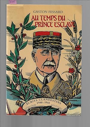 Au temps du prince esclave : écrits clandestins, 1940-1945