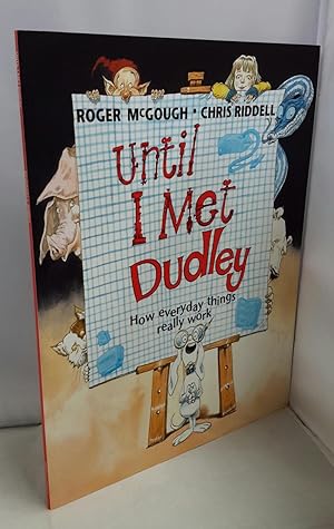 Until I Met Dudley. How Everyday Things Really Work. SIGNED BY BOTH AUTHOR AND ARTIST.