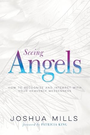 Seller image for Seeing Angels : How to Recognize and Interact With Your Heavenly Messengers for sale by GreatBookPrices