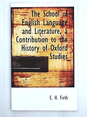 Seller image for The School of English Language and Literature, a Contribution to the History of Oxford Studies for sale by Leserstrahl  (Preise inkl. MwSt.)