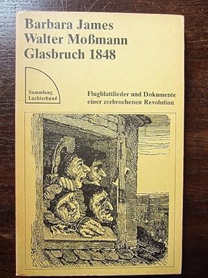 Bild des Verkufers fr Glasbruch 1848. Flugblattlieder und Dokumente einer zerbrochenen Revolution zum Verkauf von Rudi Euchler Buchhandlung & Antiquariat