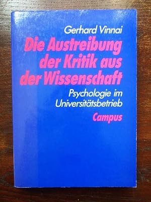 Seller image for Die Austreibung der Kritik aus der Wissenschaft. Psychologie im Universitätsbetrieb for sale by Rudi Euchler Buchhandlung & Antiquariat