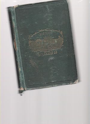 Seller image for History of Lasalle County: Illinois. its Topography, Geology, Botany, Natural History, History of the Mound Builders, Indian Tribes, French Explorations, and a Sketch of the Pioneer Settlers of Each Town to 1840, with an Appendix, for sale by Mossback Books