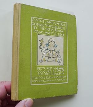 Image du vendeur pour Divine and Moral Songs for Children by the Reverend Isaac Watts DD. Pictured in colours by Mrs. Arthur Gaskin. mis en vente par Roe and Moore