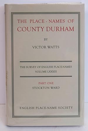 Seller image for THE PLACE-NAMES OF COUNTY DURHAM. PART ONE. STOCKTON WARD. By Victor Watts. Edited by Paul Cavill. (The Survey of English Place-Names). (English Place-Name Society. Volume LXXXIII for 2005). for sale by Marrins Bookshop