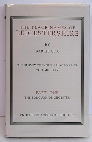 Imagen del vendedor de THE PLACE-NAMES OF LEICESTERESHIRE. PART ONE. THE BOROUGH OF LEICESTER. (The Survey of English Place-Names). (English Place-Name Society. Volume LXXV for 1997-1998) a la venta por Marrins Bookshop