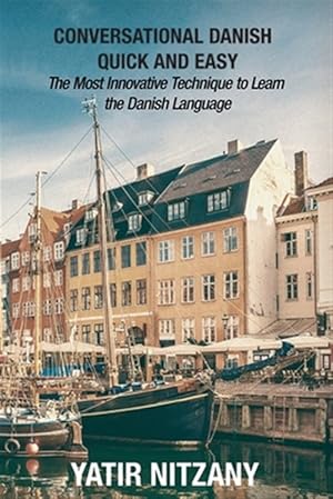Immagine del venditore per Conversational Danish Quick and Easy: The Most Innovative Technique to Learn the Danish Language venduto da GreatBookPrices