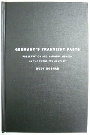 Imagen del vendedor de Germany's Transient Pasts: Preservation and National Memory in the Twentieth Century a la venta por PsychoBabel & Skoob Books