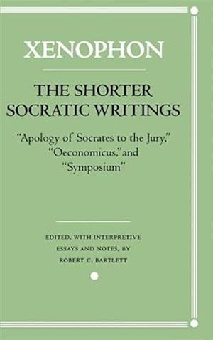 Imagen del vendedor de Shorter Socratic Writings : Apology of Socrates to the Jury, Oeconomicus, and Symposium a la venta por GreatBookPrices