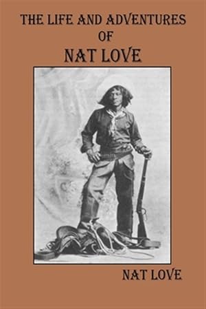 Bild des Verkufers fr The Life and Adventures Of Nat Love zum Verkauf von GreatBookPrices