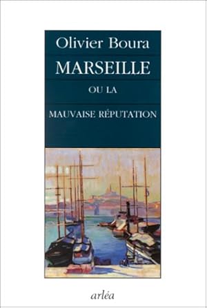 Marseille ou La mauvaise réputation