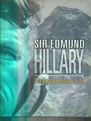 Bild des Verkufers fr Sir Edmund Hillary. An Extraordinary Life zum Verkauf von Librodifaccia