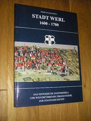 Stadt Werl 1600 - 1700. Das historische Stadtmodell und weiterführende Erkenntnisse zur Stadtgesc...