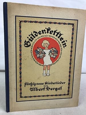 Güldenkettlein. Fünfzig neue Kinderlieder. Buchschmuck von Ernst Kützer.