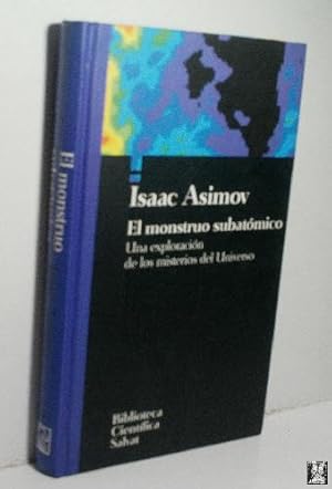 EL MONSTRUO SUBATÓMICO. UNA EXPLORACIÓN DE LOS MISTERIOS DEL UNIVERSO