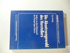 Bild des Verkufers fr Die Absatzwegewahl des Herstellers : Analyse vor dem Hintergrund der Principal-Agent-Theorie zum Verkauf von Gebrauchtbcherlogistik  H.J. Lauterbach