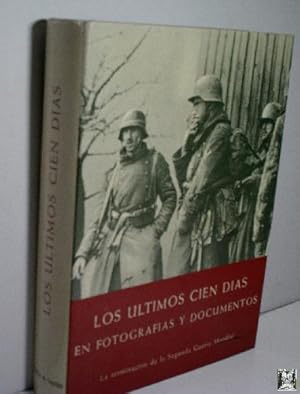 LOS ÚLTIMOS CIEN DIAS EN FOTOGRAFÍAS Y DOCUMENTOS