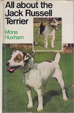 Seller image for ALL ABOUT THE JACK RUSSELL TERRIER. By Mona Huxham. The 'All About' series. for sale by Coch-y-Bonddu Books Ltd