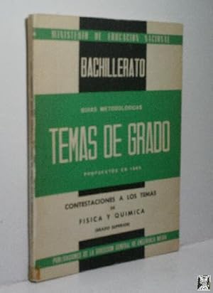 CONTESTACIONES A LOS TEMAS DE FÍSICA Y QUÍMICA SUPERIOR PROPUESTOS EN LOS EXÁMENES DE GRADO DE 1965