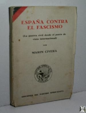 ESPAÑA CONTRA EL FASCISMO (LA GUERRA CIVIL DESDE EL PUNTO DE VISTA INTERNACIONAL)