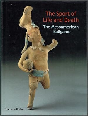 The Sport Of Life And Death: The Mesoamerican Ballgame