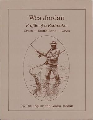 Bild des Verkufers fr WES JORDAN: PROFILE OF A RODMAKER: CROSS - SOUTH BEND - ORVIS. By Dick Spurr and Gloria Jordan. Paperback. zum Verkauf von Coch-y-Bonddu Books Ltd