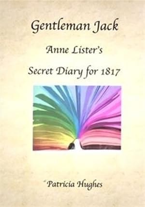 Seller image for Gentleman Jack: Anne Lister's Secret Diary for 1817 for sale by GreatBookPrices