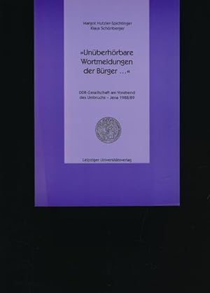 Bild des Verkufers fr Unberhrbare Wortmeldungen der Brger .",DDR-Gesellschaft am Vorabend des Umbruchs - Jena 1988/89," zum Verkauf von Antiquariat Kastanienhof