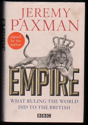 Empire. What Ruling the World Did to the British. (Signed).