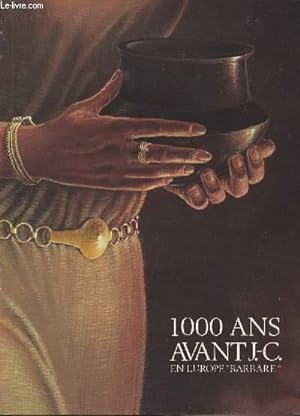Imagen del vendedor de 1000 ans avant J.-C. en Europe "Barbare" - Muse de prhistoire d'Ile-de-France - 18 mars 30 sept. 1986 a la venta por Le-Livre