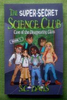 The Super-Secret Science Club. Book 1. Case of the Disappearing Glass.