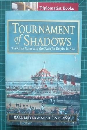 Imagen del vendedor de Tournament of Shadows: The Great Game and the Race for Empire in Asia a la venta por Diplomatist Books