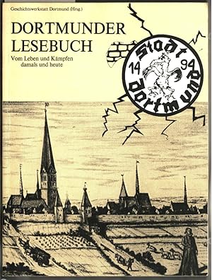 Immagine del venditore per Dortmunder Lesebuch : vom Leben und Kmpfen damals und heute. Geschichtswerkstatt Dortmund (Hrsg.). venduto da Ralf Bnschen