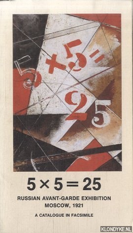Immagine del venditore per 5 x 5 = 25 - Russian Avant-Garde Exhibition Moscow, 1921. A catalogue in Facsimile venduto da Klondyke