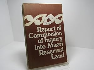 Report of Commission of Inquiry into Maori Reserved Land